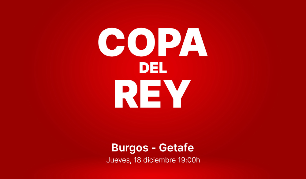 Copa del Rey: Burgos - Getafe