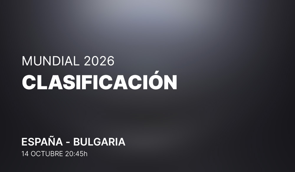 Clasificación al Mundial 2026: España - Bulgaria